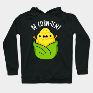 Be Corn-tent Funny Corn Pun Hoodie